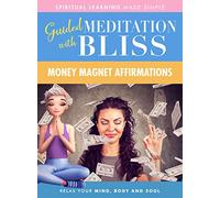 Guided Meditation With Bliss: Money Magnet Affirmations [Region Free]