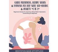 Guided Meditations, Bedtime Stories & Hypnosis For Deep Sleep, Self-Healing & Anxiety (2 In 1)Beginners Scripts For Insomnia, Stress-Relief, Depression, Overthinking& Happiness