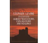 Guided Meditations, Explorations and Healings