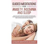 Guided Meditations For Anxiety, Insomnia And Sleep