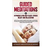 Guided Meditations & Hypnosis's For Deep Sleep, Stress Relief And Relaxation
