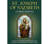 Guided Novena to Saint Joseph: 9 Days of Prayer for the Protection of HOME and FAMILY: Devotional for FAITHFUL DEVOTEES with prayers, litanies, and ... to find WORK, seek REFUGE, and find PEACE.