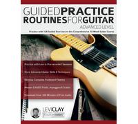 Guided Practice Routines For Guitar - Advanced Level