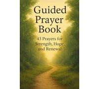 Guided Prayer Book: 43 Daily Prayers for Strength, Hope, Faith, Peace, and Renewal (NIV Devotional)