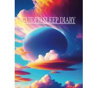Guided Sleep Diary: Record Your Dreams, Interpretations And Thoughts Before Sleeping. Ideal Gift For Women, Men, And People With Sleep Disorders.