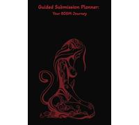 Guided Submission Planner:: Your BDSM Journey