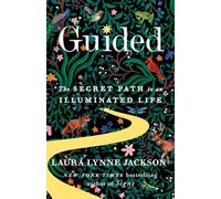 Guided: The Secret Path to an Illuminated Life