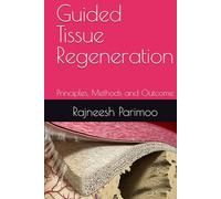 Guided Tissue Regeneration: Principles, Methods and Outcome