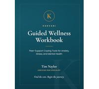 Guided Wellness Workbook: Peer-Support Coping Tools for Anxiety, Stress, and Mental Health