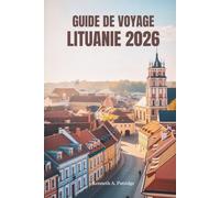 GUIDEDEVOYAGE LITUANIE2026: Explorez la nature, la culture et le charme au cœur des pays baltes