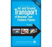 Guidelines for Air and Ground Transport of Neonatal and Pediatric Patients Guidelines for Air and Ground Transport of Neonatal and Pediatric Patients (Auteur)