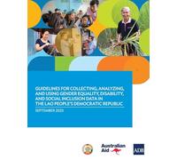 Guidelines for Collecting, Analyzing, and Using Gender Equality, Disability, and Social Inclusion Data in the Lao People's Democratic Republic