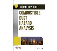 Guidelines for Combustible Dust Hazard Analysis by CCPS Center for Chemical Process Safety CCPS Center for Chemical Process Safety (Auteur)