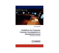 Guidelines For Computer Forensics Investigations In Developing Country
