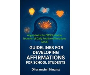 Guidelines for Developing Affirmations for School Students: Aligned with the CBSE Initiative Inclusion of Daily Positive Affirmations (2025-26)