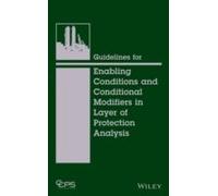 Guidelines for Enabling Conditions and Conditional Modifiers in Layer of Protection Analysis by CCPS Center for Chemical Process Safety CCPS Center for Chemical Process Safety (Auteur)