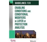 Guidelines for Enabling Conditions and Conditional Modifiers in Layer of Protection Analysis by CCPS Center for Chemical Process Safety CCPS Center for Chemical Process Safety (Auteur)