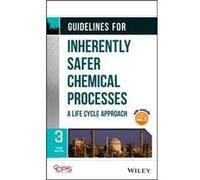 Guidelines for Inherently Safer Chemical Processes by CCPS Center for Chemical Process Safety CCPS Center for Chemical Process Safety (Auteur)