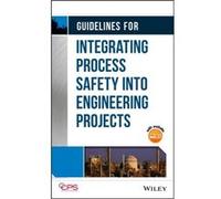 Guidelines for Integrating Process Safety into Engineering Projects by CCPS Center for Chemical Process Safety CCPS Center for Chemical Process Safety (Auteur)