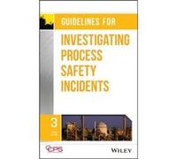 Guidelines for Investigating Process Safety Incidents by CCPS Center for Chemical Process Safety CCPS (Center for Chemical Process Safety) (Auteur)