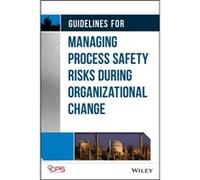 Guidelines for Managing Process Safety Risks During Organizational Change by CCPS Center for Chemical Process Safety CCPS Center for Chemical Process Safety (Auteur)