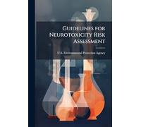 Guidelines for Neurotoxicity Risk Assessment