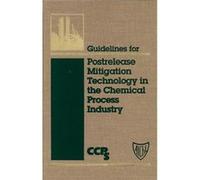 Guidelines for Postrelease Mitigation Technology in the Chemical Process Industry by CCPS Center for Chemical Process Safety