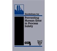Guidelines for Preventing Human Error in Process Safety by CCPS Center for Chemical Process Safety