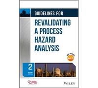Guidelines for Revalidating a Process Hazard Analysis by CCPS Center for Chemical Process Safety CCPS Center for Chemical Process Safety (Auteur)
