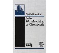 Guidelines for Safe Warehousing of Chemicals by CCPS Center for Chemical Process Safety American Institute of Chemical Engineers Center for Chemical Process, David P. Nugent, Judy Lyn Freeman, Mark Ol
