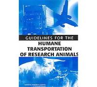 Guidelines for the Humane Transportation of Research Animals National Research Council (U.S.) (Auteur)