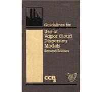 Guidelines for Use of Vapor Cloud Dispersion Models by CCPS Center for Chemical Process Safety