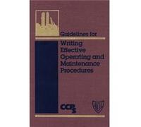 Guidelines for Writing Effective Operating and Maintenance Procedures by CCPS Center for Chemical Process Safety