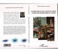 Guidelines to succeed in China Guide pour réussir en Chine - Michel Huyghues-Beaufond - L'harmattan - broché - Guide