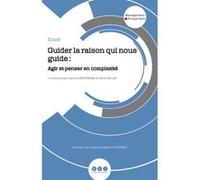 Guider la raison qui nous guide : Agir et penser en complexité Bertezen Sandra (Auteur)