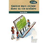 Guider mon enfant dans sa vie scolaire - Germain Duclos - Hopital Sainte-Justine - broché - Guide
