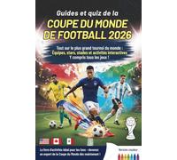 Guides et quiz de la Coupe du monde de football 2026: Planning complet, stars, équipes, stades, pronostics et activités ludiques pour jeunes fans