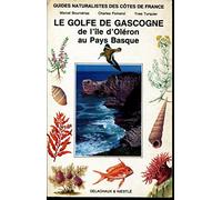 Guides Naturalistes Des Cotes De France. Tome 6, Le Golfe De Gascogne