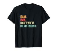Guides touristiques Amusants « I Came I Saw I Asked Where The Restroom is Funny » T-Shirt