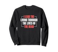 Guides touristiques I Lead The Living Through The Lives of The Dead Sweatshirt
