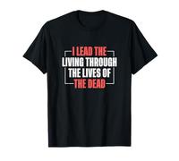 Guides touristiques I Lead The Living Through The Lives of The Dead T-Shirt