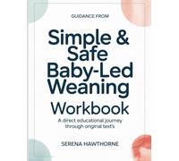 Guidiance From Simple & Safe Baby-Led Weaning: A Direct Educational Journey Through Original Text’s