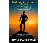 Guiding Greatness: Raising Kids, Elevating Ourselves
