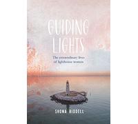 Guiding Lights: The Extraordinary Lives of Lighthouse Women