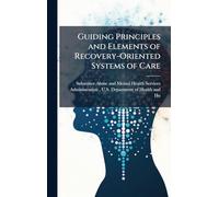 Guiding Principles and Elements of Recovery-Oriented Systems of Care