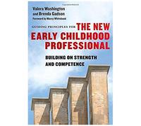 Guiding Principles For The New Early Childhood Professional