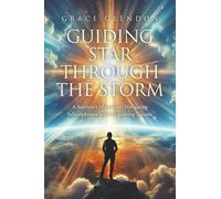 Guiding Star Through The Storm: A Survivor's Memoir on Navigating Schizophrenia and Overcoming Trauma