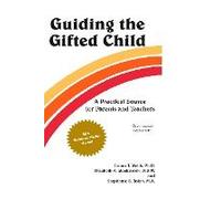 Guiding the Gifted Child: A Practical Source for Parents and Teachers