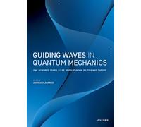 Guiding Waves in Quantum Mechanics: One Hundred Years of De Broglie-bohm Pilot-wave Theory