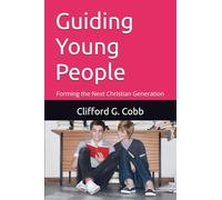 Guiding Young People: Forming the Next Christian Generation